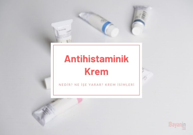 Antihistaminik Krem Nedir Ne e Yarar Krem simleri Antihistaminik Krem Nedir Ne e Yarar Krem simleri