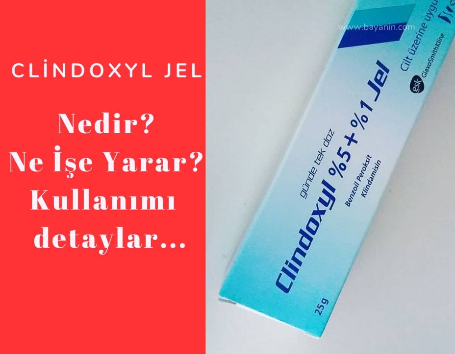 Clindoxyl Jel Ne İşe Yarar? Fiyatı ve Kullanım Rehberi - Bayanin.com